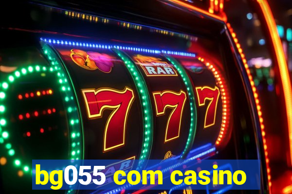 bg055 com casino